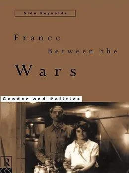 E-Book (epub) France Between the Wars von Sian Reynolds
