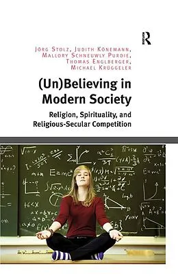 E-Book (pdf) (Un)Believing in Modern Society von Jörg Stolz, Judith Könemann, Mallory Schneuwly Purdie