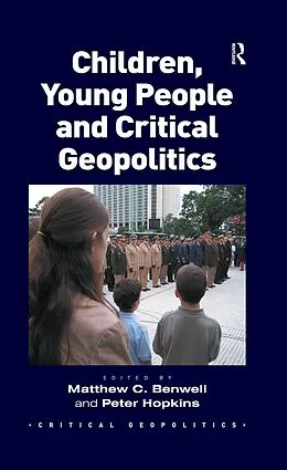E-Book (epub) Children, Young People and Critical Geopolitics von Matthew C. Benwell, Peter Hopkins