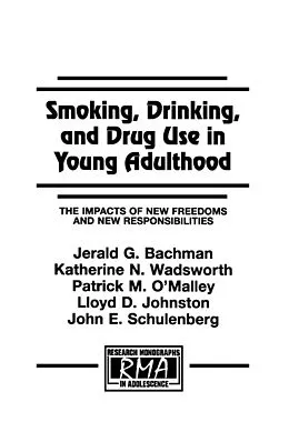 E-Book (pdf) Smoking, Drinking, and Drug Use in Young Adulthood von Jerald G. Bachman, Katherine N. Wadsworth, Patrick M. O'Malley
