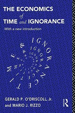 E-Book (epub) The Economics of Time and Ignorance von Gerald P O'Driscoll Jnr, Mario J Rizzo