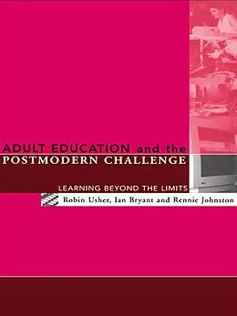 E-Book (epub) Adult Education and the Postmodern Challenge von Ian Bryant, Rennie Johnston, Robin Usher