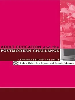 E-Book (pdf) Adult Education and the Postmodern Challenge von Ian Bryant, Rennie Johnston, Robin Usher
