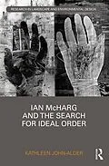 PDF Ian McHarg and the Search for Ideal Order von Kathleen John-Alder