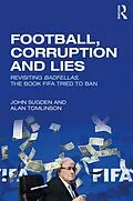 E-Book (epub) Football, Corruption and Lies von John Sugden, Alan Tomlinson