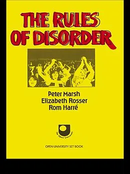 E-Book (epub) The Rules of Disorder von Peter Marsh, Elizabeth Rosser, Rom Harre