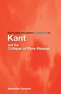 E-Book (pdf) Routledge Philosophy GuideBook to Kant and the Critique of Pure Reason von Sebastian Gardner