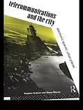 E-Book (pdf) Telecommunications and the City von Steve Graham, Simon Marvin