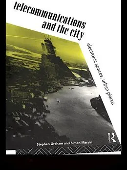 E-Book (pdf) Telecommunications and the City von Steve Graham, Simon Marvin