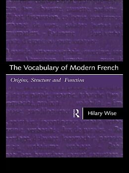 E-Book (epub) The Vocabulary of Modern French von Hilary Wise