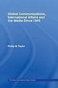 E-Book (epub) Global Communications, International Affairs and the Media Since 1945 von Philip Taylor