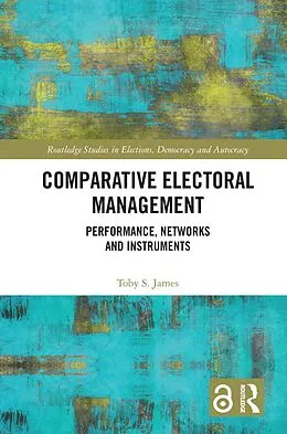 E-Book (pdf) Comparative Electoral Management von Toby S. James