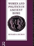 E-Book (epub) Women and Politics in Ancient Rome von Richard A. Bauman