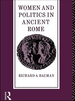 E-Book (epub) Women and Politics in Ancient Rome von Richard A. Bauman