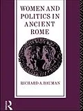 E-Book (pdf) Women and Politics in Ancient Rome von Richard A. Bauman
