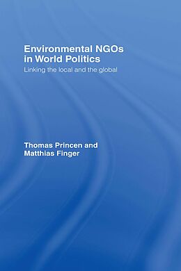 E-Book (pdf) Environmental NGOs in World Politics von Matthias Finger, Thomas Princen