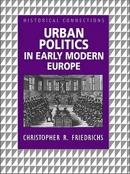 ePUB Urban Politics in Early Modern Europe von Christopher R. Friedrichs