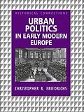 PDF Urban Politics in Early Modern Europe von Christopher R. Friedrichs