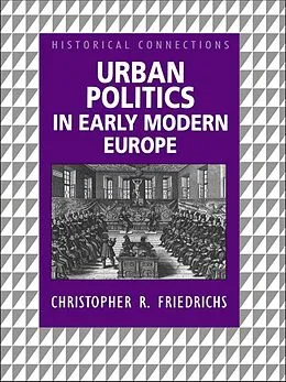 PDF Urban Politics in Early Modern Europe von Christopher R. Friedrichs