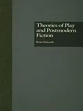 PDF Theories of Play and Postmodern Fiction von Brian Edwards