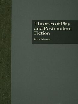 E-Book (epub) Theories of Play and Postmodern Fiction von Brian Edwards