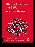 E-Book (epub) Object Relations, The Self and the Group von Charles Ashbach, Victor L. Schermer