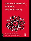 E-Book (pdf) Object Relations, The Self and the Group von Charles Ashbach, Victor L. Schermer