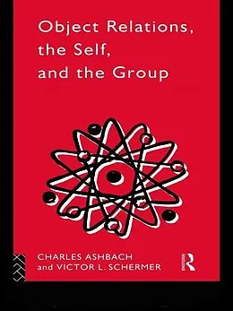 E-Book (pdf) Object Relations, The Self and the Group von Charles Ashbach, Victor L. Schermer