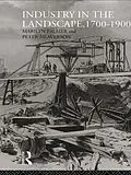E-Book (epub) Industry in the Landscape, 1700-1900 von Peter Neaverson, Marilyn Palmer