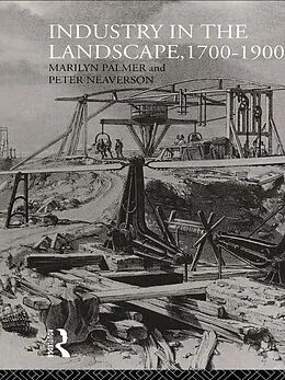 E-Book (epub) Industry in the Landscape, 1700-1900 von Peter Neaverson, Marilyn Palmer