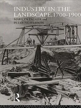 E-Book (pdf) Industry in the Landscape, 1700-1900 von Peter Neaverson, Marilyn Palmer