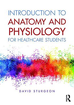 E-Book (pdf) Introduction to Anatomy and Physiology for Healthcare Students von David Sturgeon