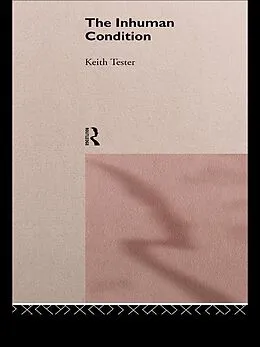 E-Book (pdf) The Inhuman Condition von Keith Tester