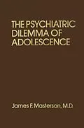 PDF Psychiatric Dilemma Of Adolescence von James F. Masterson M. D.