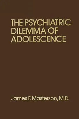 PDF Psychiatric Dilemma Of Adolescence von James F. Masterson M. D.