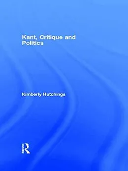 E-Book (epub) Kant, Critique and Politics von Kimberly Hutchings