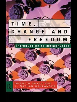 E-Book (epub) Time, Change and Freedom von L. Nathan Oaklander, Quentin Smith