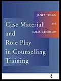 E-Book (epub) Case Material and Role Play in Counselling Training von Susan Lendrum, Janet Tolan