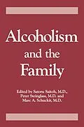E-Book (pdf) Alcoholism And The Family von Saturo Saitoh, Peter Steinglass, Marc A. Schuckit