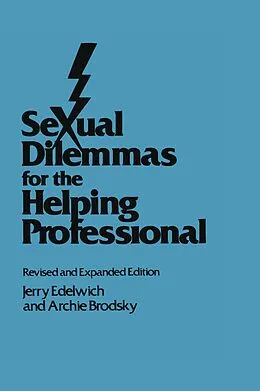 E-Book (pdf) Sexual Dilemmas For The Helping Professional von Jerry Edelwich, Archie Brodsky