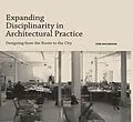 E-Book (pdf) Expanding Disciplinarity in Architectural Practice von Tom Holbrook