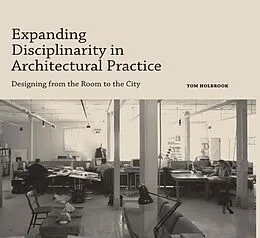 E-Book (pdf) Expanding Disciplinarity in Architectural Practice von Tom Holbrook