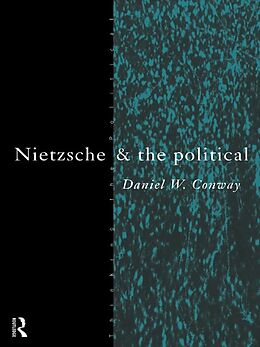 E-Book (epub) Nietzsche and the Political von Daniel Conway