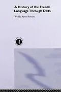 E-Book (pdf) A History of the French Language Through Texts von Wendy Ayres-Bennett