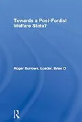 PDF Towards a Post-Fordist Welfare State? von Roger Burrows, Brian D Loader