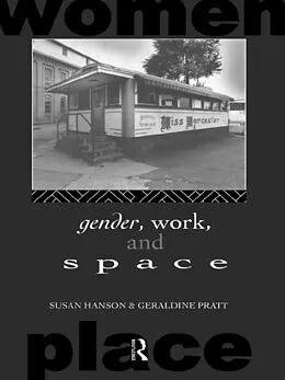 E-Book (pdf) Gender, Work and Space von Susan Hanson, Geraldine Pratt
