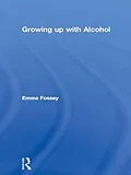E-Book (pdf) Growing up with Alcohol von Emma Fossey