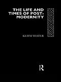 E-Book (pdf) The Life and Times of Post-Modernity von Keith Tester