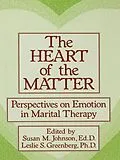 E-Book (pdf) The Heart Of The Matter: Perspectives On Emotion In Marital von Susan M. Johnson, Leslie S. Greenberg