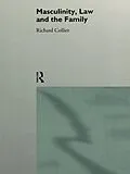 E-Book (epub) Masculinity, Law and Family von Richard Collier
